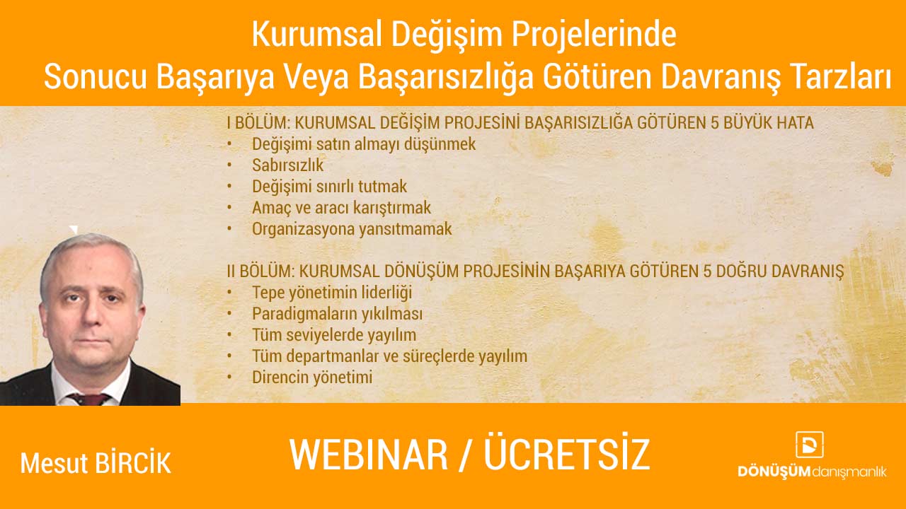 Kurumsal Değişim Projelerinde Sonucu Başarıya Veya Başarısızlığa Götüren Davranış Tarzları – Webinar